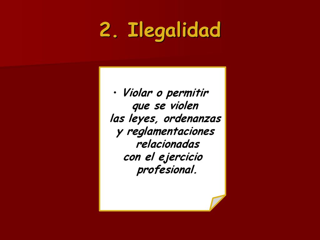 2. Ilegalidad Violar o permitir que se violen las leyes, ordenanzas