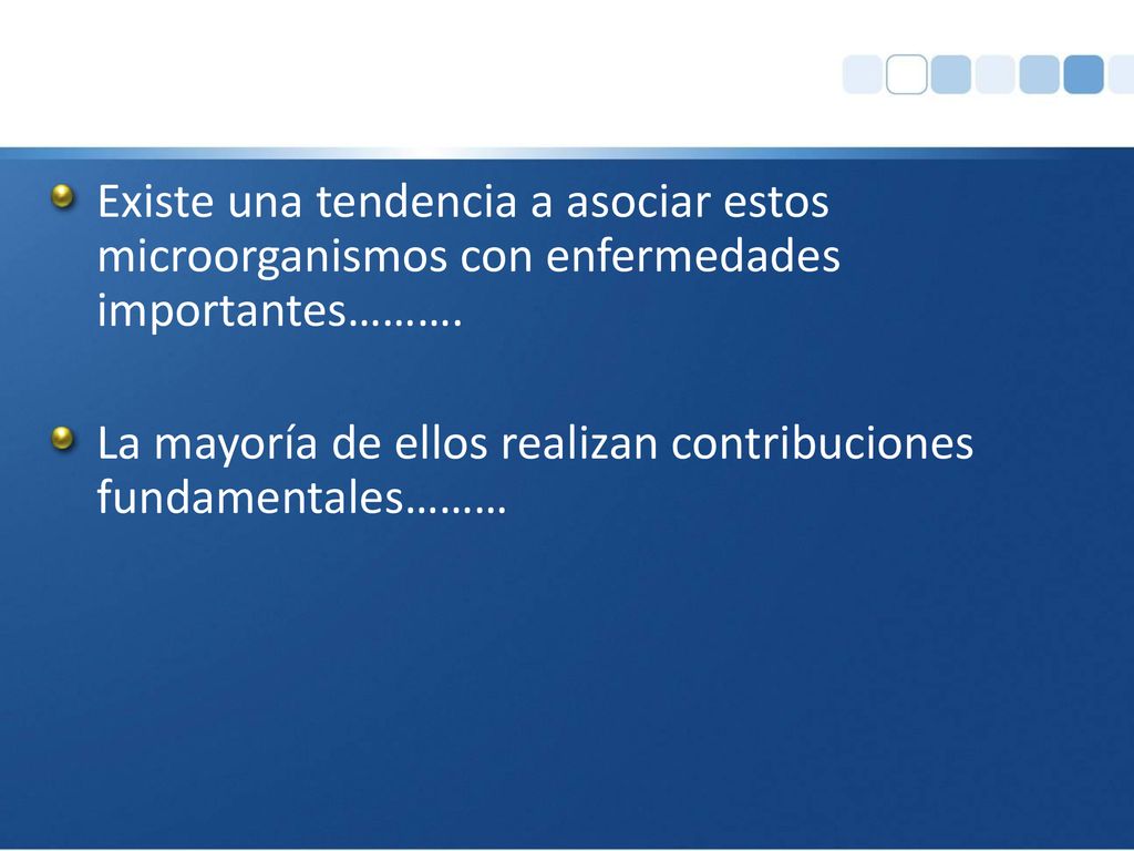 Existe una tendencia a asociar estos microorganismos con enfermedades importantes……….