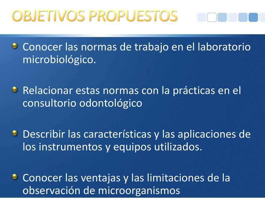 OBJETIVOS PROPUESTOS Conocer las normas de trabajo en el laboratorio microbiológico.