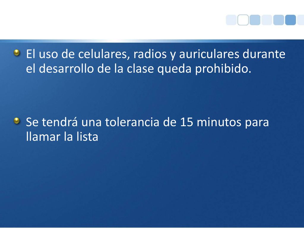 El uso de celulares, radios y auriculares durante el desarrollo de la clase queda prohibido.