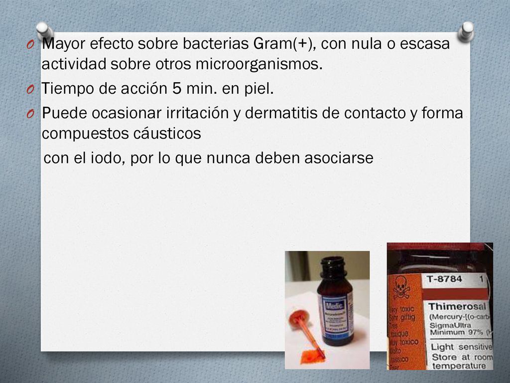 Mayor efecto sobre bacterias Gram(+), con nula o escasa actividad sobre otros microorganismos.