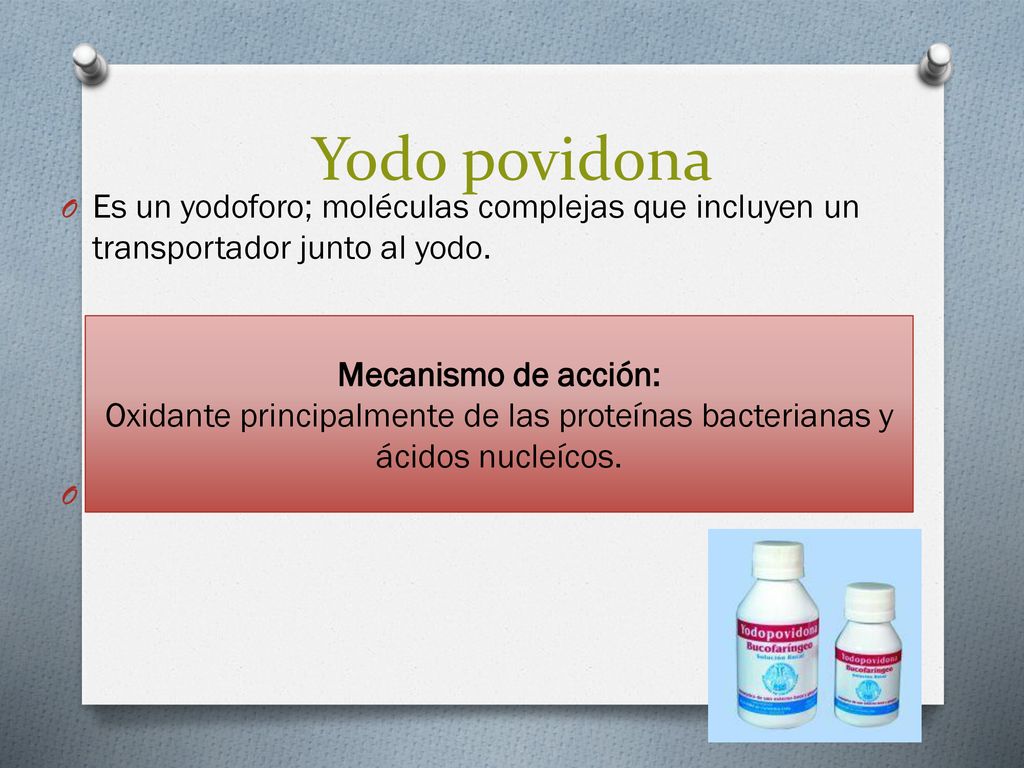 Yodo povidona Es un yodoforo; moléculas complejas que incluyen un transportador junto al yodo. Sinergia con otros productos.