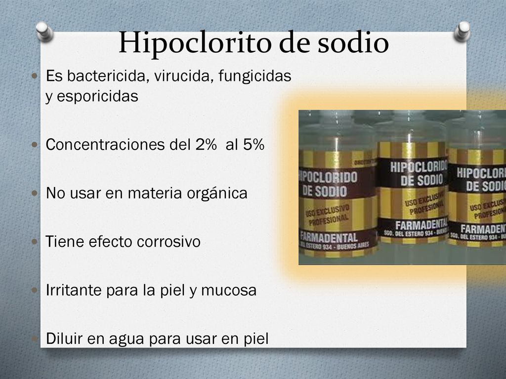 Hipoclorito de sodio Es bactericida, virucida, fungicidas y esporicidas. Concentraciones del 2% al 5%