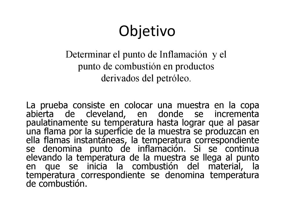 Objetivo Determinar el punto de Inflamación y el punto de combustión en productos derivados del petróleo.