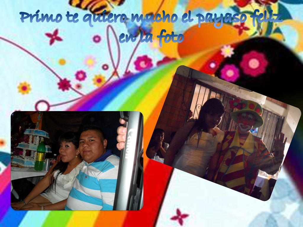 Primo te quiero mucho el payaso feliz en la foto