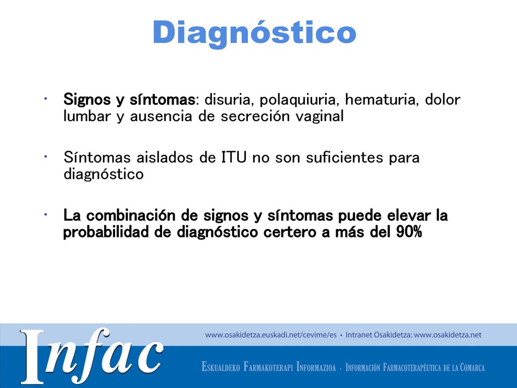 Diagnóstico Signos y síntomas: disuria, polaquiuria, hematuria, dolor lumbar y ausencia de secreción vaginal.