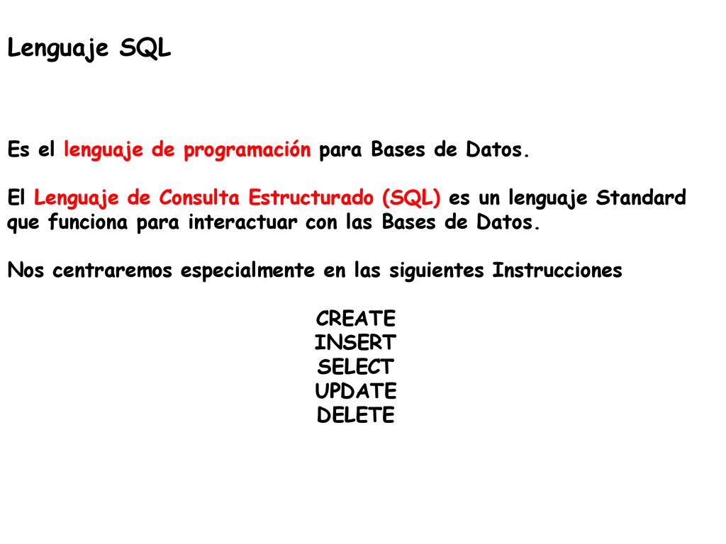 Lenguaje SQL Es el lenguaje de programación para Bases de Datos.
