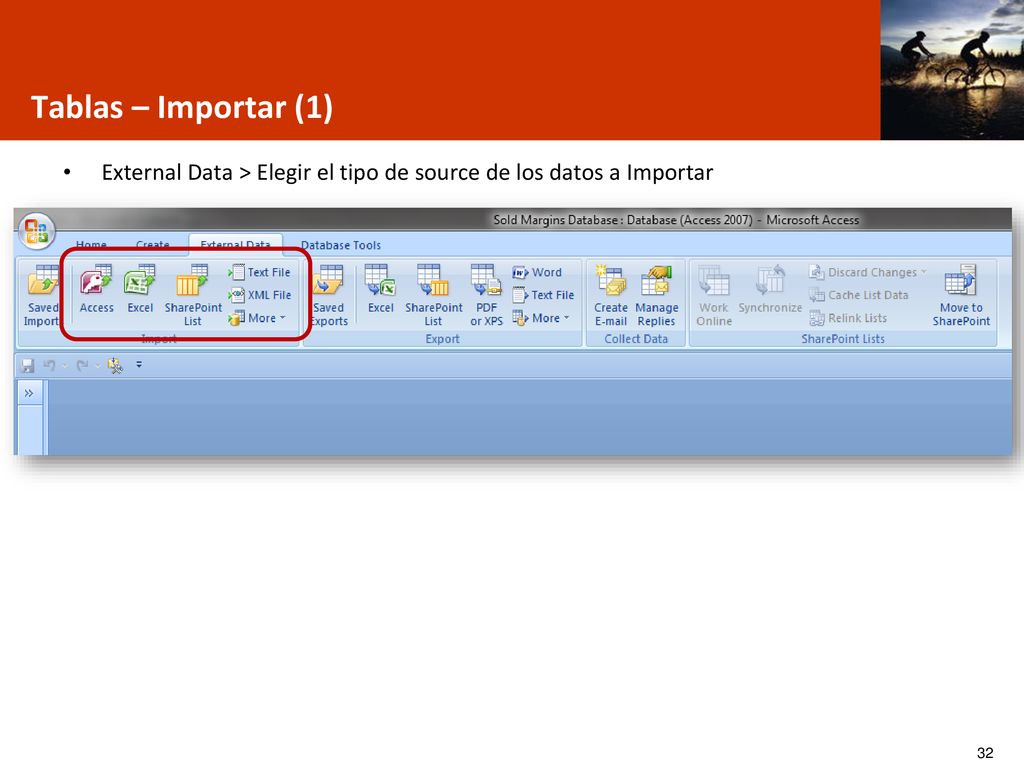 Tablas – Importar (1) External Data > Elegir el tipo de source de los datos a Importar