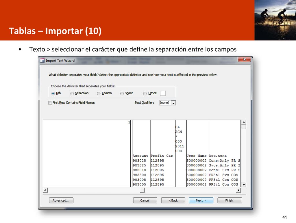 Tablas – Importar (10) Texto > seleccionar el carácter que define la separación entre los campos