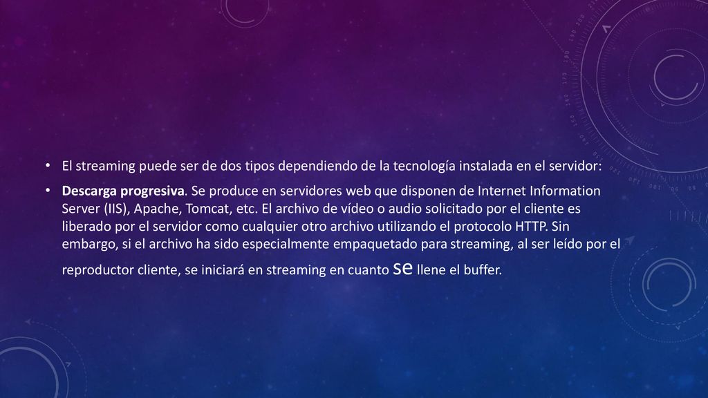 El streaming puede ser de dos tipos dependiendo de la tecnología instalada en el servidor: