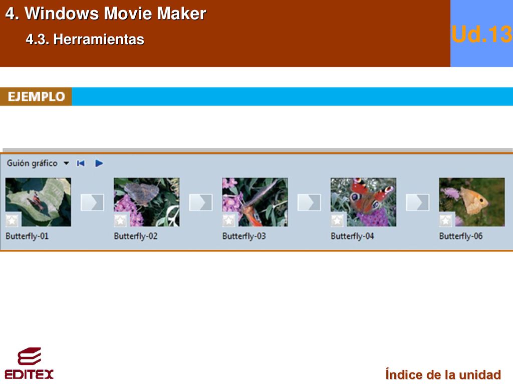 4. Windows Movie Maker 4.3. Herramientas Ud.13 Índice de la unidad