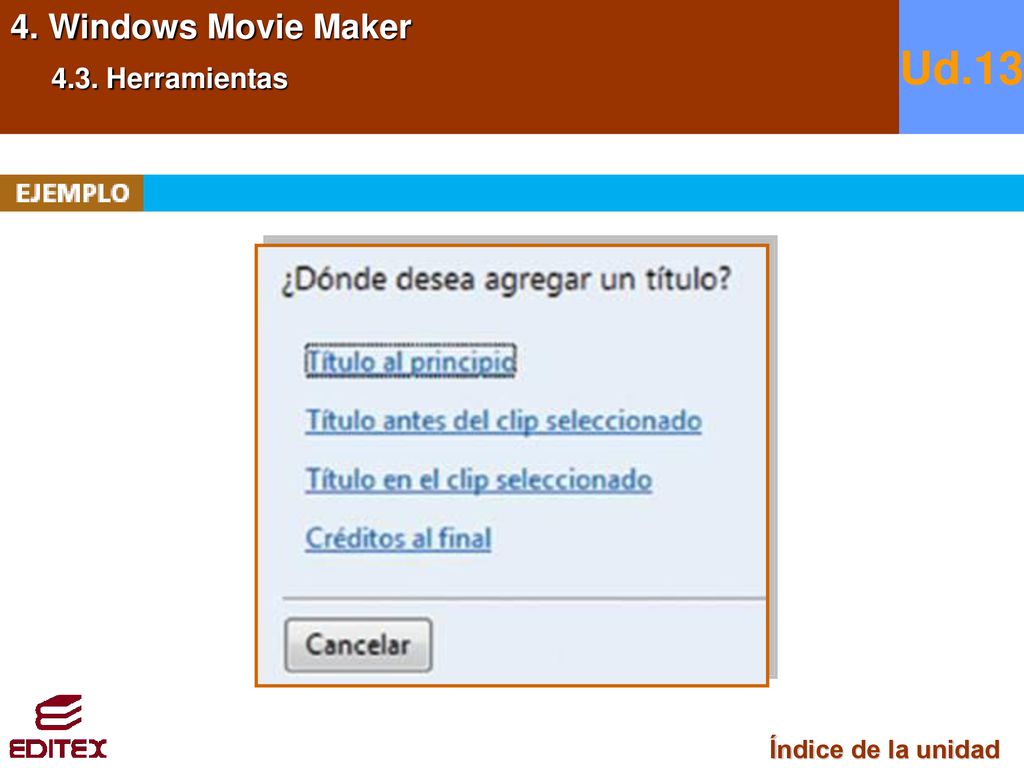 4. Windows Movie Maker 4.3. Herramientas Ud.13 Índice de la unidad