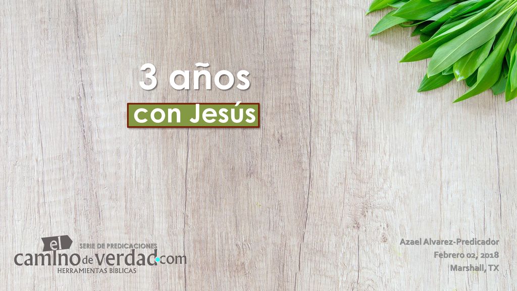 3 años con Jesús Azael Alvarez-Predicador Febrero 02, 2018