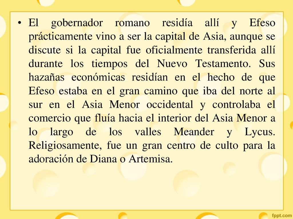 El gobernador romano residía allí y Efeso prácticamente vino a ser la capital de Asia, aunque se discute si la capital fue oficialmente transferida allí durante los tiempos del Nuevo Testamento.