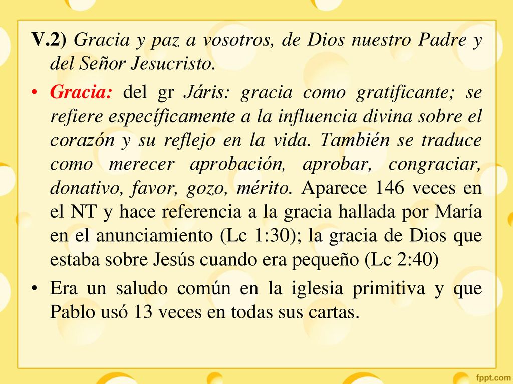 V.2) Gracia y paz a vosotros, de Dios nuestro Padre y del Señor Jesucristo.
