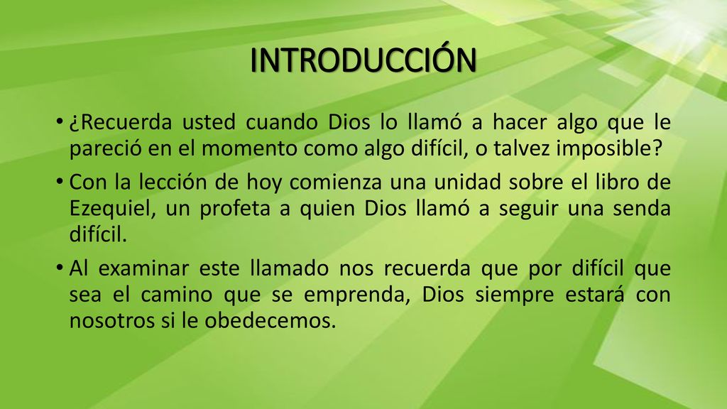 INTRODUCCIÓN ¿Recuerda usted cuando Dios lo llamó a hacer algo que le pareció en el momento como algo difícil, o talvez imposible