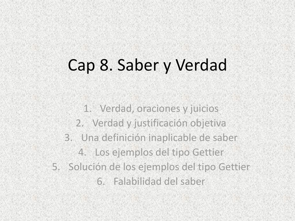 Cap 8. Saber y Verdad Verdad, oraciones y juicios
