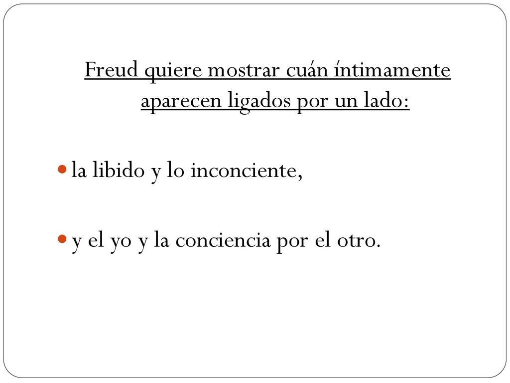 Freud quiere mostrar cuán íntimamente aparecen ligados por un lado: