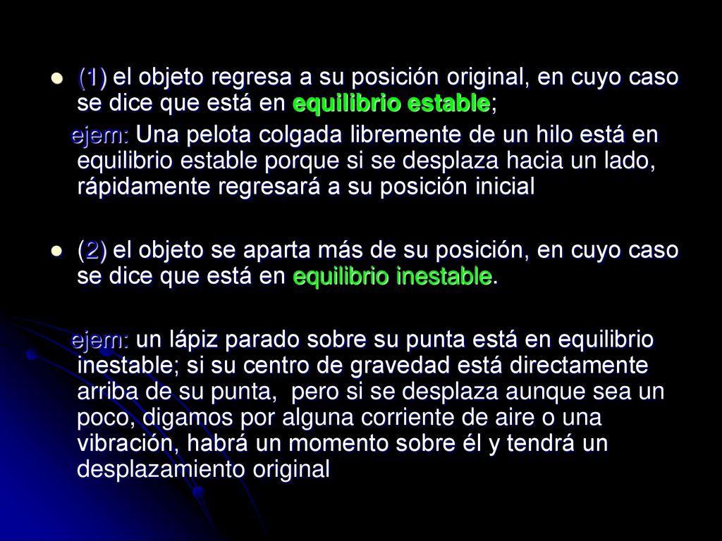 (1) el objeto regresa a su posición original, en cuyo caso se dice que está en equilibrio estable;
