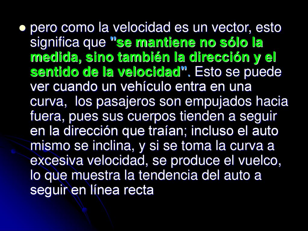 pero como la velocidad es un vector, esto significa que se mantiene no sólo la medida, sino también la dirección y el sentido de la velocidad .