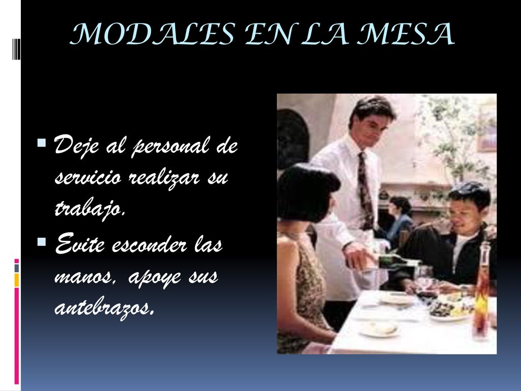 MODALES EN LA MESA Deje al personal de servicio realizar su trabajo.