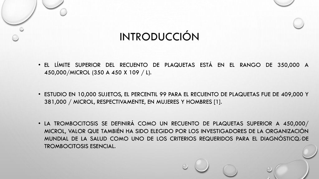 Introducción El límite superior del recuento de plaquetas está en el rango de 350,000 a 450,000/microL (350 a 450 x 109 / L).