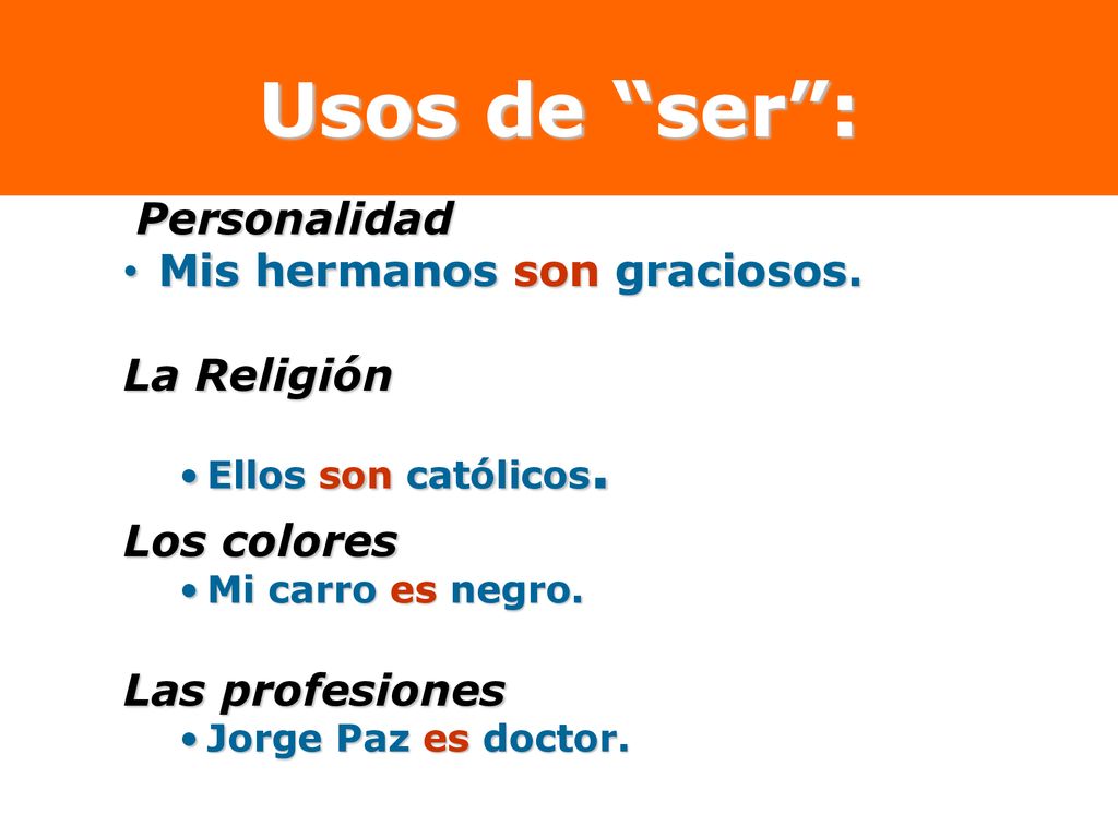 Usos de ser : Mis hermanos son graciosos. La Religión Los colores