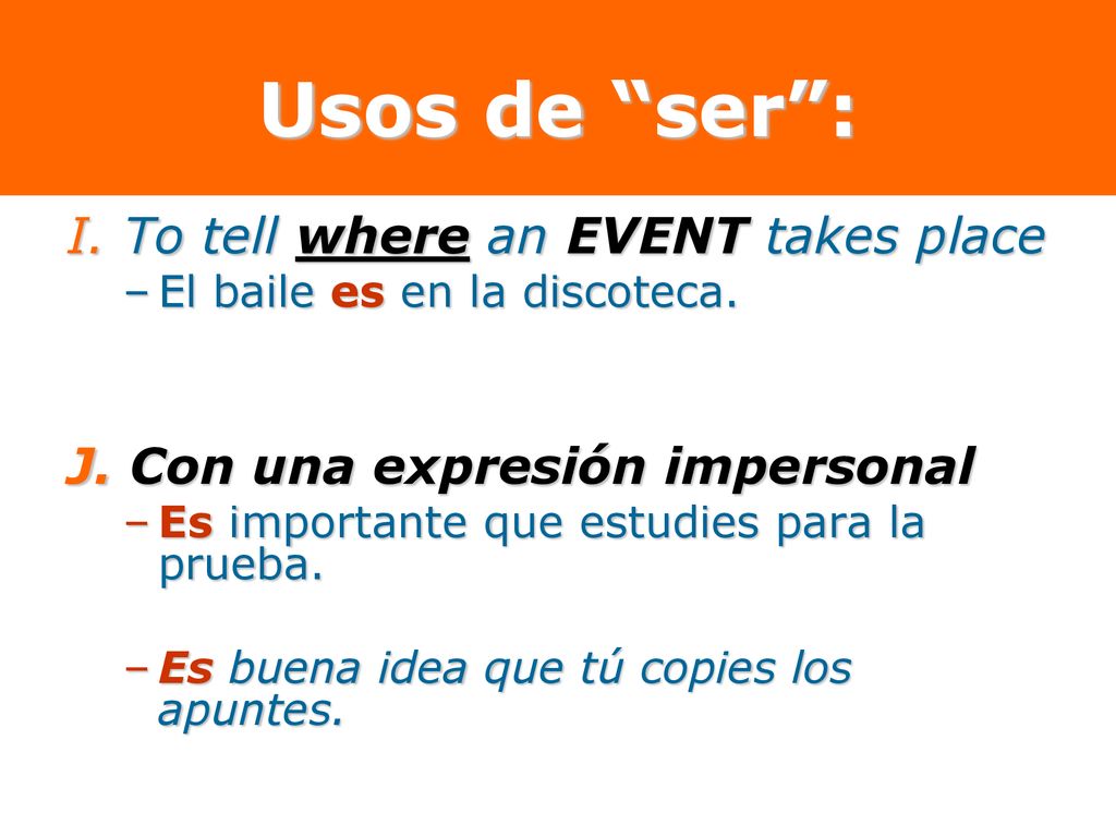 Usos de ser : I. To tell where an EVENT takes place