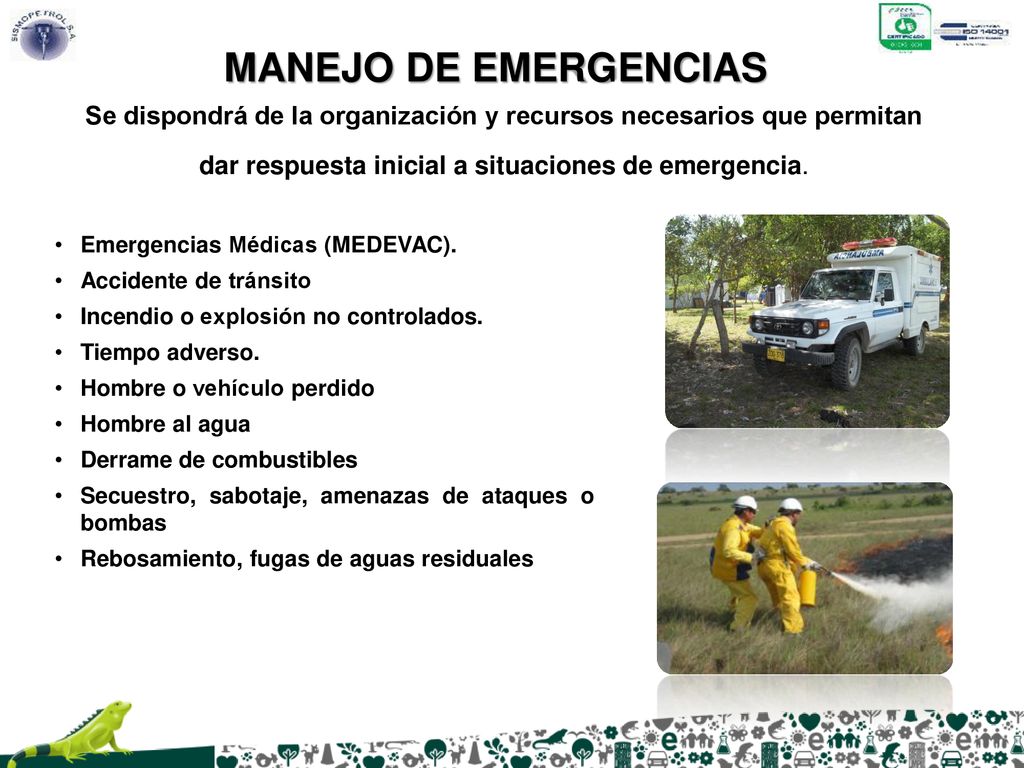 MANEJO DE EMERGENCIAS Se dispondrá de la organización y recursos necesarios que permitan dar respuesta inicial a situaciones de emergencia.