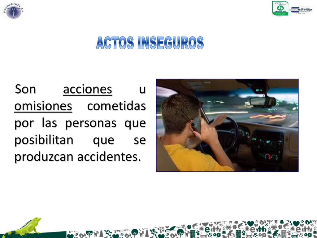 ACTOS INSEGUROS Son acciones u omisiones cometidas por las personas que posibilitan que se produzcan accidentes.