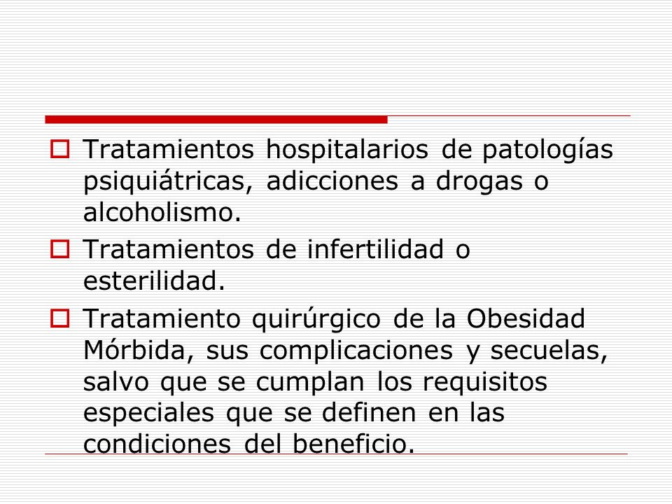 Tratamientos hospitalarios de patologías psiquiátricas, adicciones a drogas o alcoholismo.