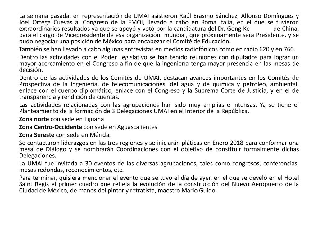 La semana pasada, en representación de UMAI asistieron Raúl Erasmo Sánchez, Alfonso Domínguez y Joel Ortega Cuevas al Congreso de la FMOI, llevado a cabo en Roma Italia, en el que se tuvieron extraordinarios resultados ya que se apoyó y votó por la candidatura del Dr.