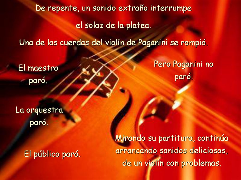De repente, un sonido extraño interrumpe el solaz de la platea.