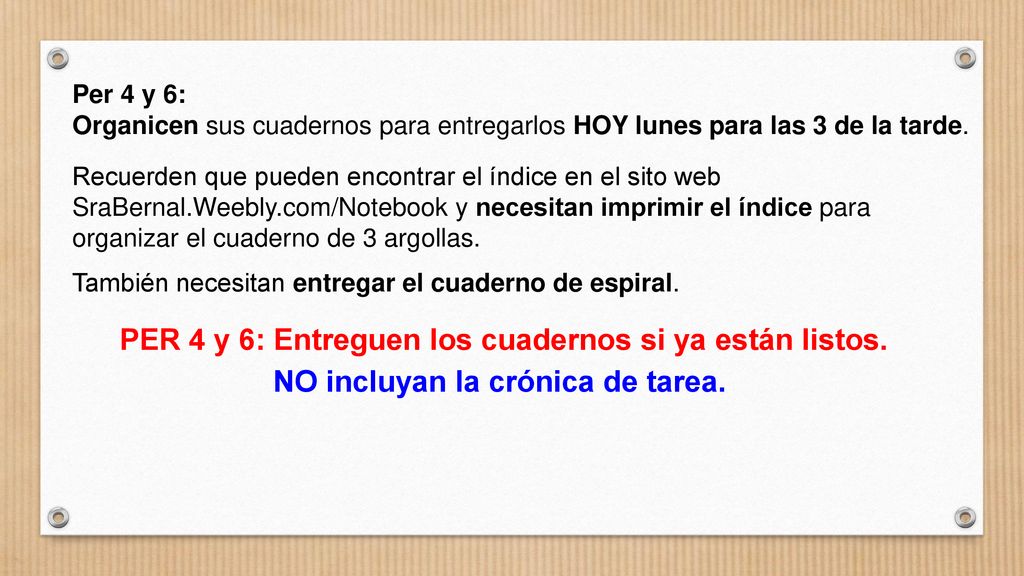 PER 4 y 6: Entreguen los cuadernos si ya están listos.