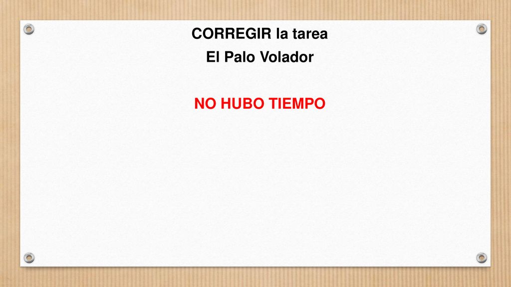 CORREGIR la tarea El Palo Volador NO HUBO TIEMPO