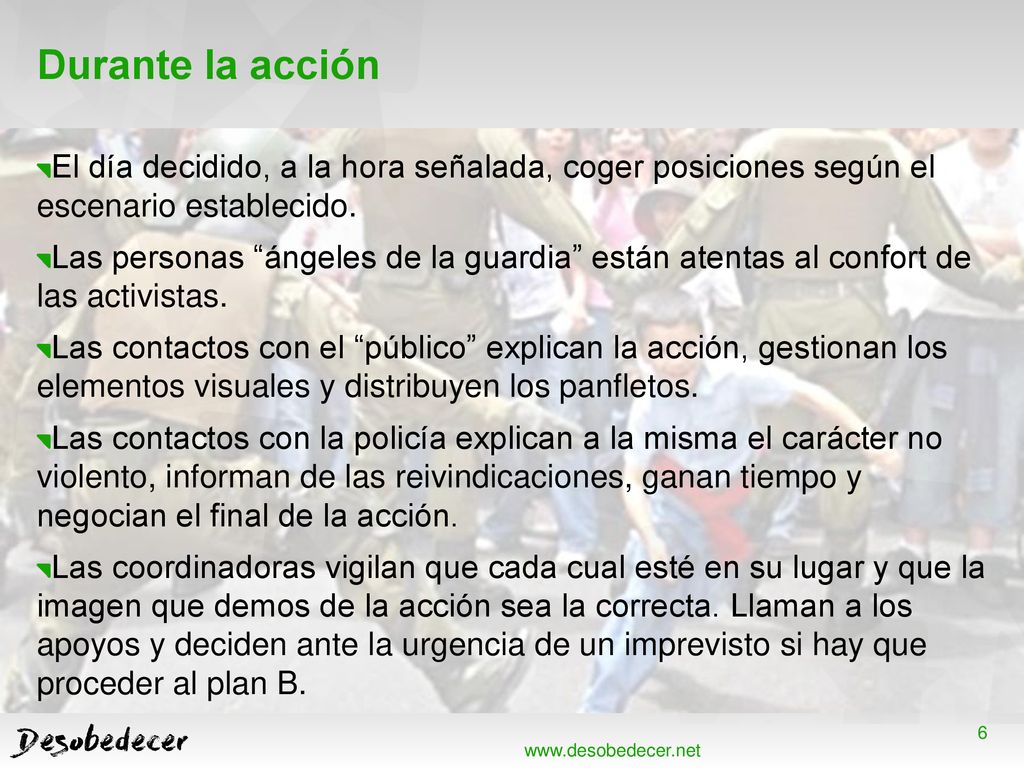 Durante la acción El día decidido, a la hora señalada, coger posiciones según el escenario establecido.