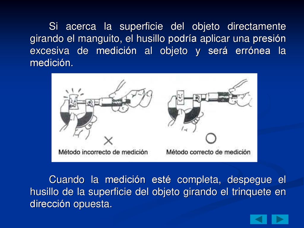 Si acerca la superficie del objeto directamente girando el manguito, el husillo podría aplicar una presión excesiva de medición al objeto y será errónea la medición.