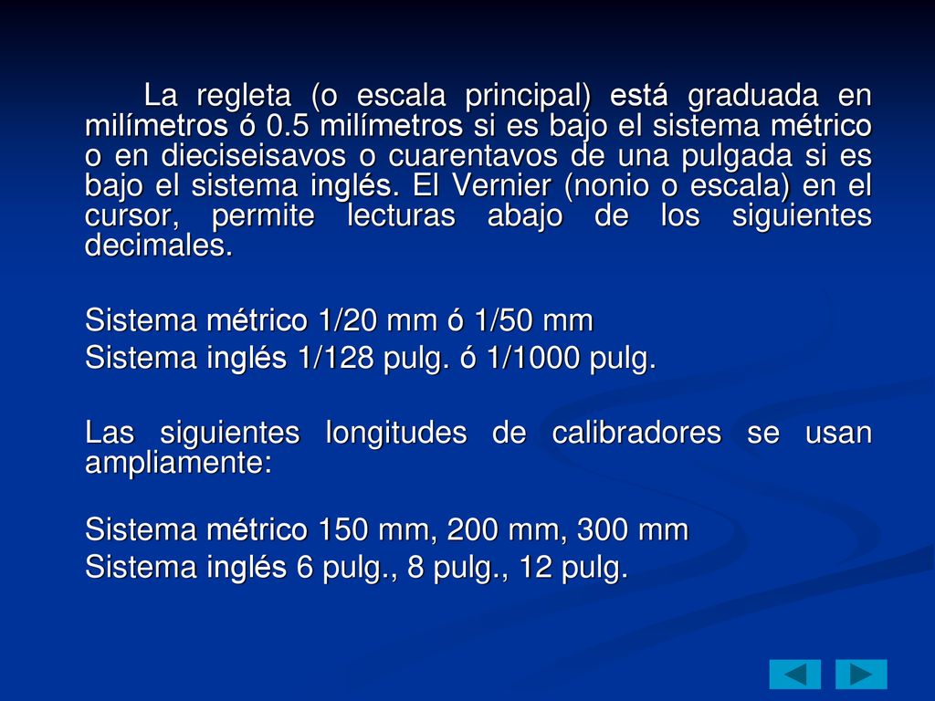La regleta (o escala principal) está graduada en milímetros ó 0