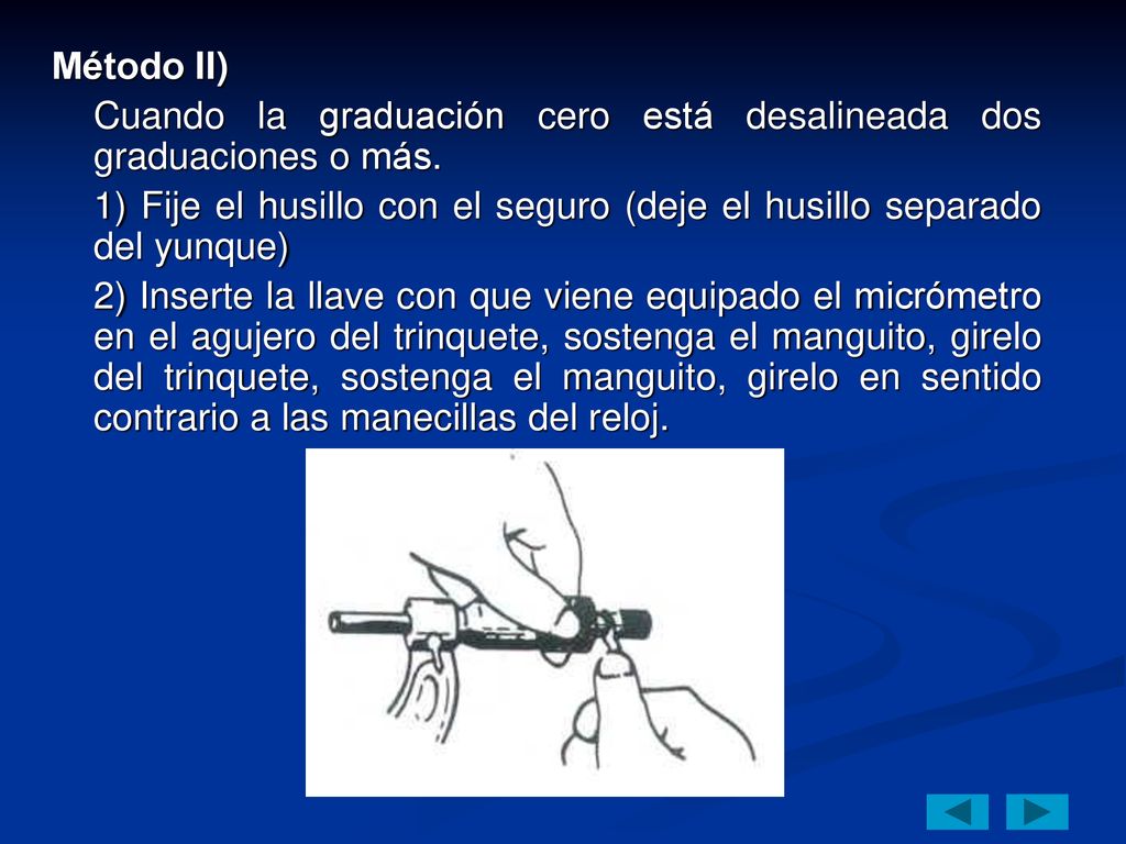 Método II) Cuando la graduación cero está desalineada dos graduaciones o más. 1) Fije el husillo con el seguro (deje el husillo separado del yunque)