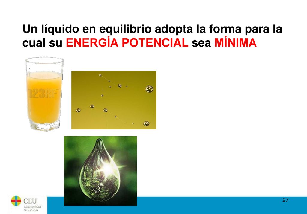 Un líquido en equilibrio adopta la forma para la cual su ENERGÍA POTENCIAL sea MÍNIMA