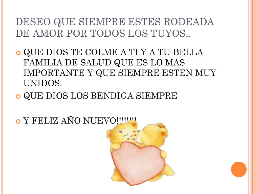 DESEO QUE SIEMPRE ESTES RODEADA DE AMOR POR TODOS LOS TUYOS..