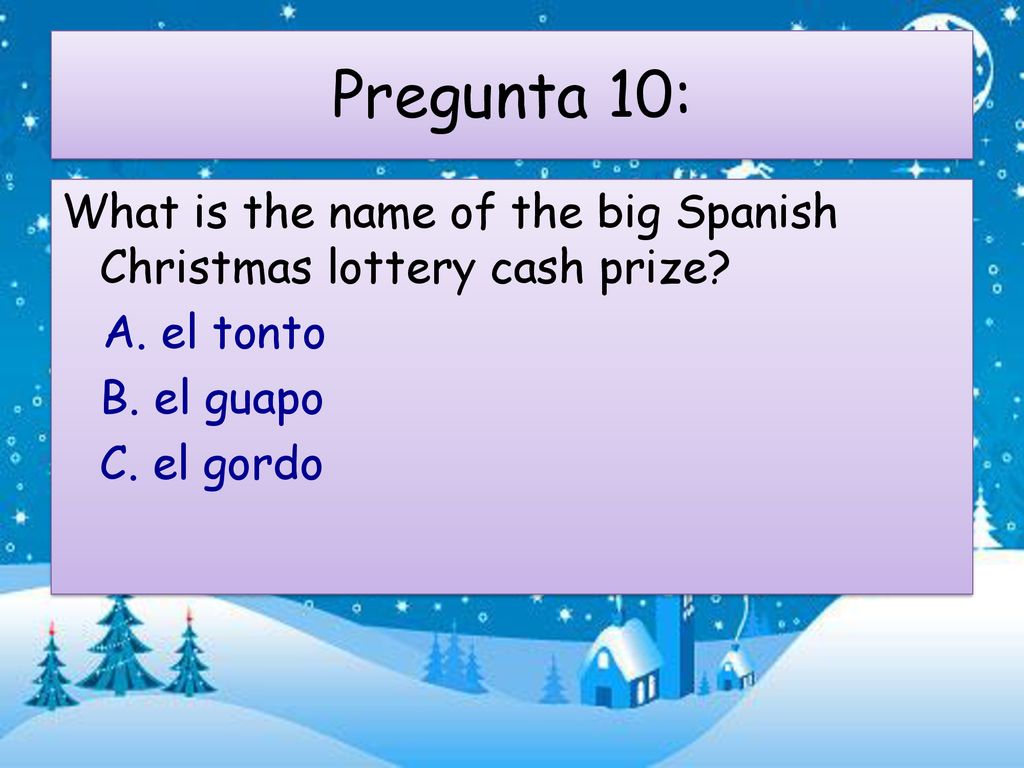Pregunta 10: What is the name of the big Spanish Christmas lottery cash prize.