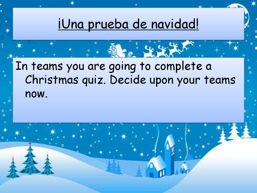 ¡Una prueba de navidad. In teams you are going to complete a Christmas quiz.