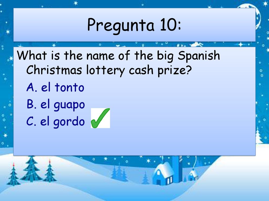 Pregunta 10: What is the name of the big Spanish Christmas lottery cash prize.
