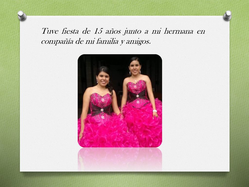 Tuve fiesta de 15 años junto a mi hermana en compañía de mi familia y amigos.