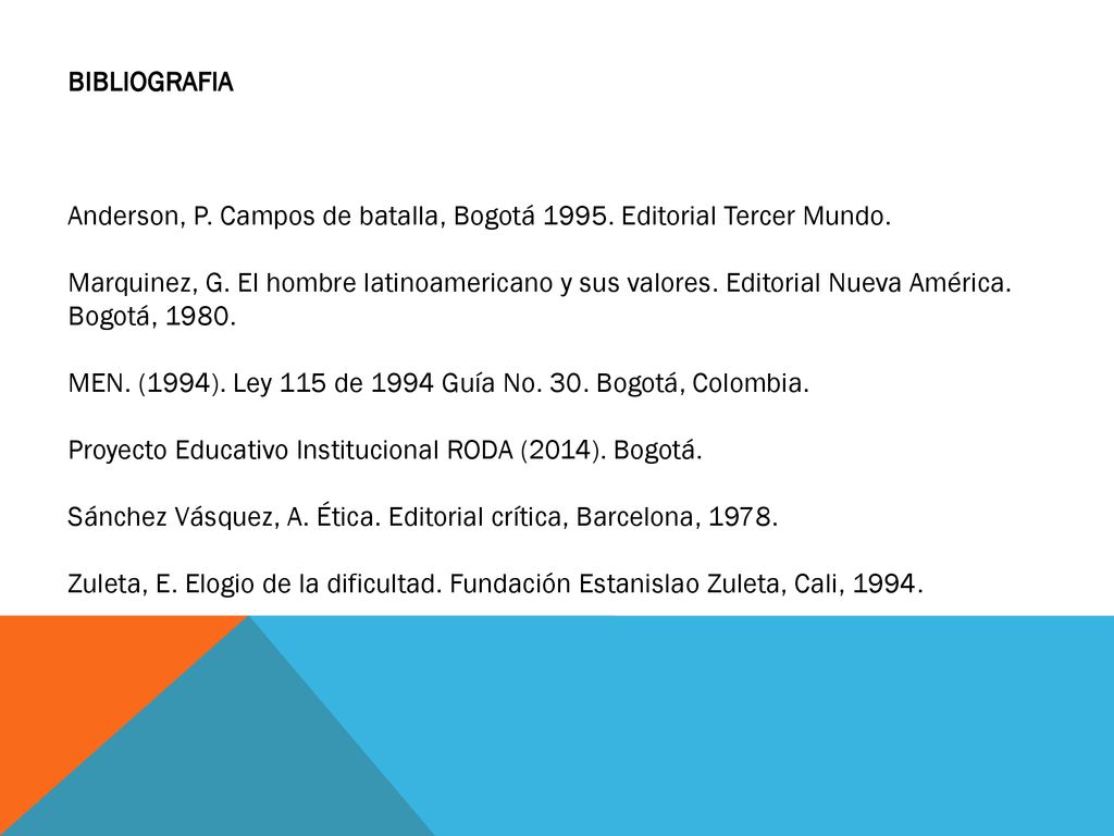 BIBLIOGRAFIA Anderson, P. Campos de batalla, Bogotá Editorial Tercer Mundo.