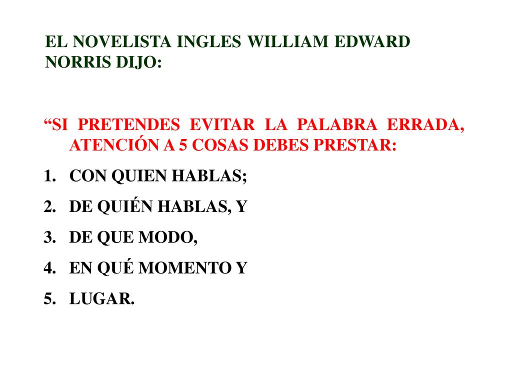 EL NOVELISTA INGLES WILLIAM EDWARD NORRIS DIJO: