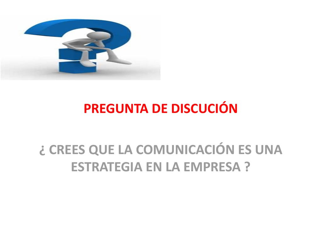 ¿ CREES QUE LA COMUNICACIÓN ES UNA ESTRATEGIA EN LA EMPRESA