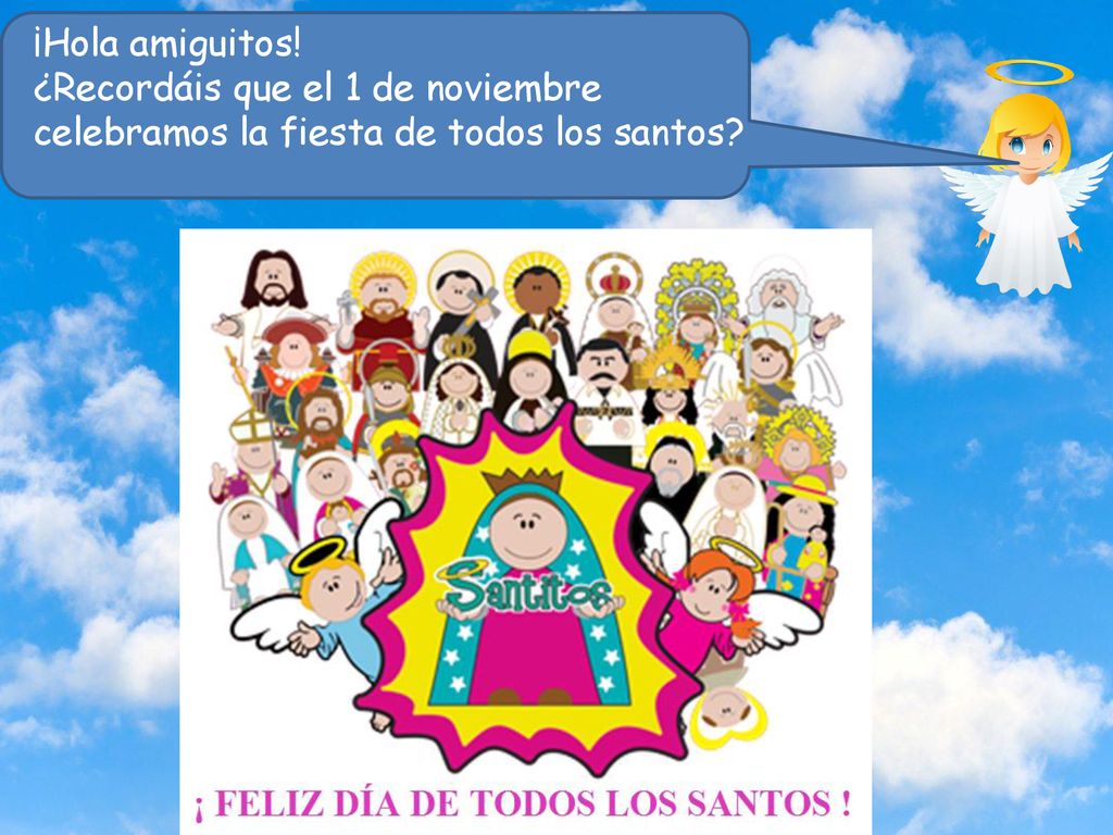 ¡Hola amiguitos! ¿Recordáis que el 1 de noviembre celebramos la fiesta de todos los santos
