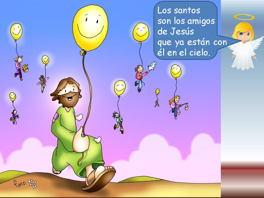 Los santos son los amigos de Jesús que ya están con él en el cielo.